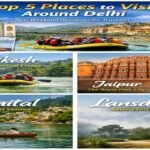 Top 5 Places to Visit Around Delhi: Best Weekend Getaways for Travelers.